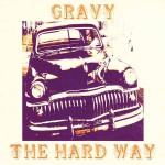 Gravy, The Hard Way (Gravy and Blue Eyed Dog Records)