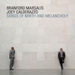 Branford Marsalis/Joey Calderazzo, Songs of Mirth and Melancholy (Marsalis Music)