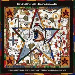 Steve Earle, I'll Never Get Out of This World Alive (New West Records)