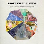 Booker T. Jones, The Road from Memphis (Anti- Records)