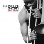 Trombone Shorty, For True (Verve Records)