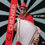 C.J. Chenier, Can't Sit Down (World Village Records)