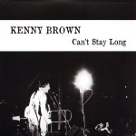 Kenny Brown, Can't Stay Long (Devil Down Records)