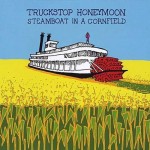 Truckstop Honeymoon, Steamboat in a Cornfield (Squirrel Records)