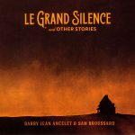 Barry Jean Ancelet and Sam Broussard - Le Grand Silence and Other Stories