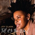 Joy Clark - Tell It to the Wind