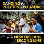 Rachel Carrico - Dancing the Politics of Pleasure at the New Orleans Second Line