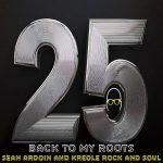 Sean Ardoin and Kreole Rock and Soul - 25 Back To My Roots